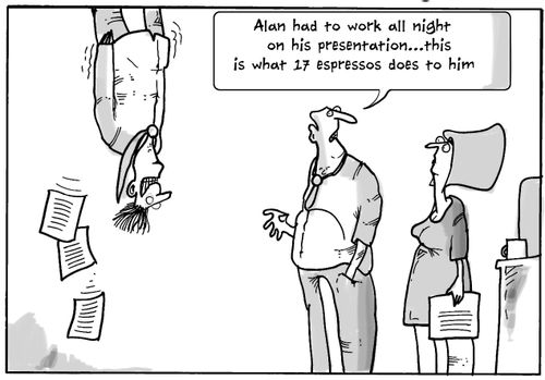 "Alan had to work all night on his presentation....this is what 17 espressos does to him."