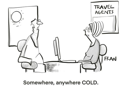 "Somewhere, anywhere cold."