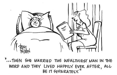 ". . . Then she married the wealthiest man in the word and they lived happily ever after, all be it separately."