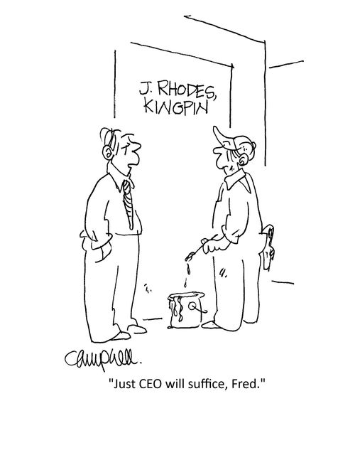 "Just CEO will suffice, Fred."