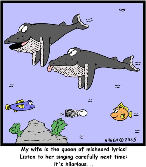 "My wife is the queen of misheard lyrics! Listen to her singing carefully next time: it's hilarious..."