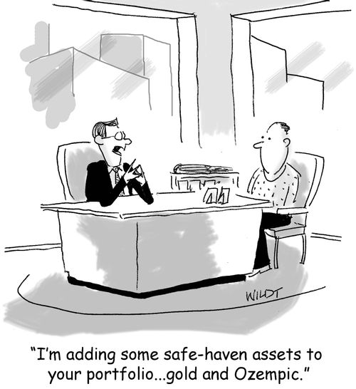 "I'm adding some safe-haven assets to your portfolio...gold and Ozempic."