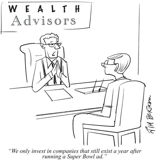 "We only invest in companies that still exist a year after running a Super Bowl ad."