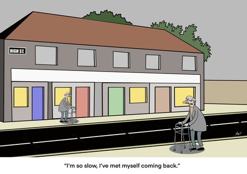 "I'm so slow, I've met myself coming back."