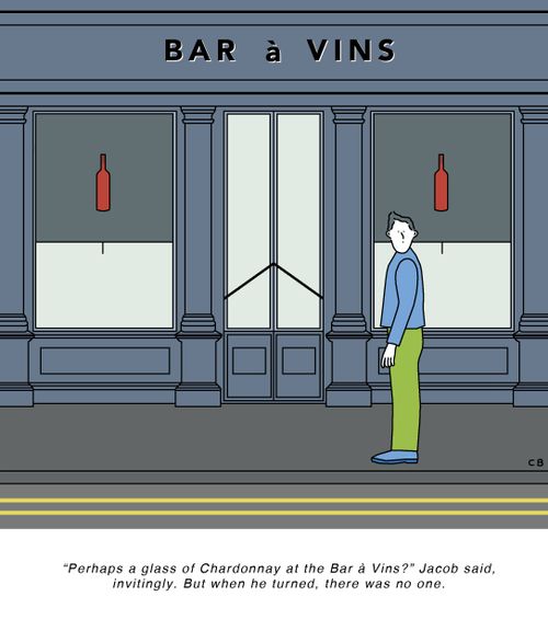 "Perhaps a glass of Chardonnay at the Bar a Vins?" Jacob said, invitingly. But when he turned, there was no one.