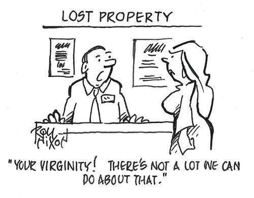 "Your virginity! There's not a lot we can do about that."
