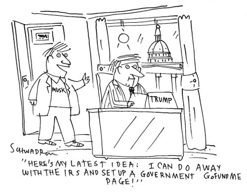 "Here's my latest idea: I can do away with the IRS and set up a government GoFundMe page!"
