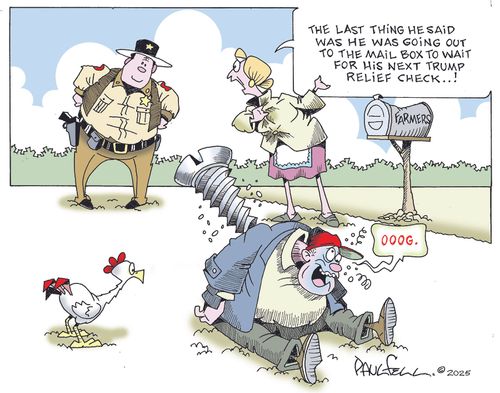 "The last thing he said was he was going out to the mail box to wait for his next Trump relief check...!"