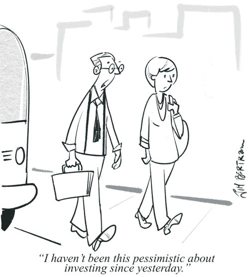 "I haven't been this pessimistic about investing since yesterday."