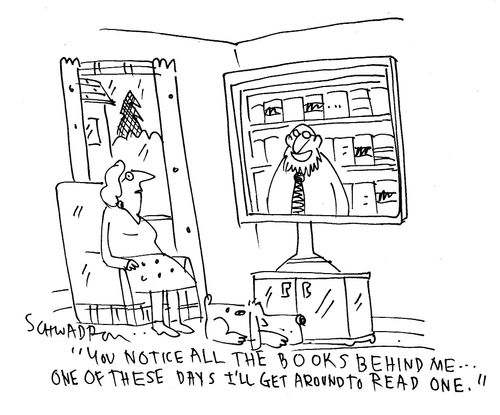 "You notice all the books behind me...one of these days I'll get around to read one."