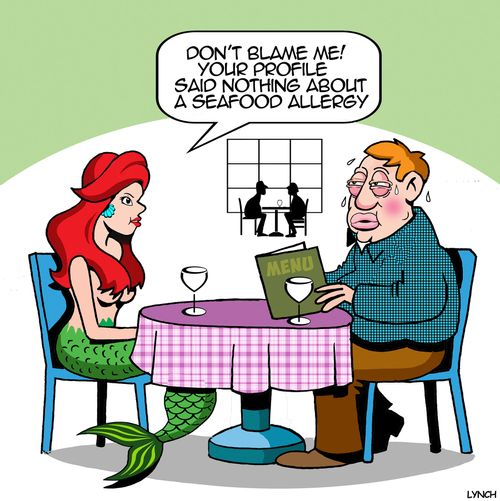"Don't blame me! Your profile said nothing about a seafood allergy."