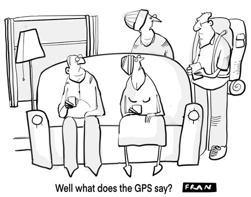 "Well what does the GPS say?"