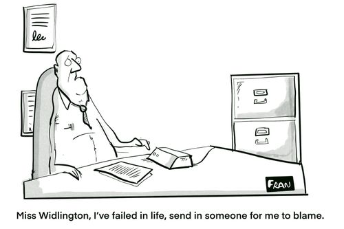 "Miss Widlington, I've failed in life, send in someone for me to blame."