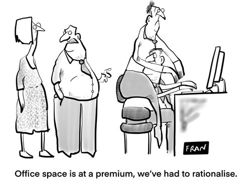 "Office space is at a premium, we've had to rationalise."