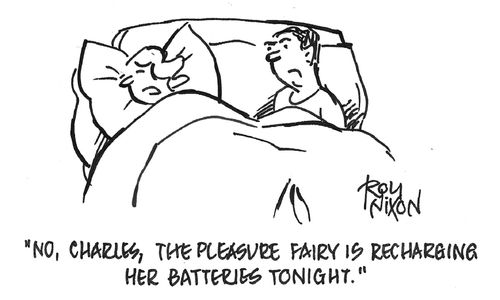 "No, Charles, the pleasure fairy is recharging her batteries tonight."