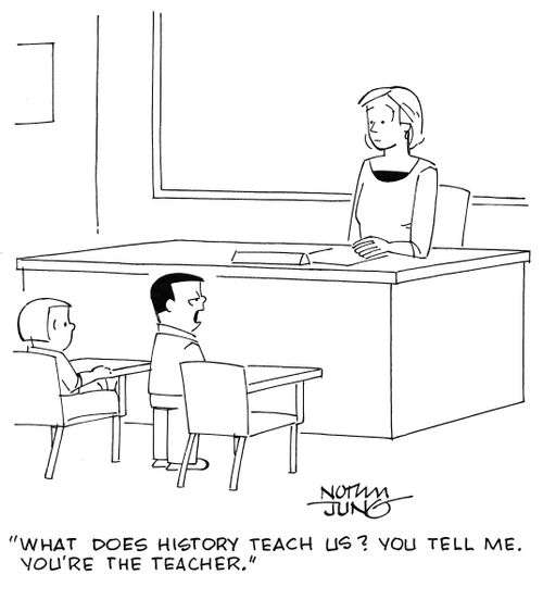 "What does history teach us? You tell me. You're the teacher."