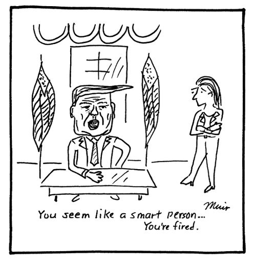 "You seem smart...you're fired."