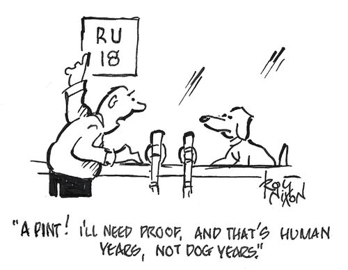 "A pint! I'll need proof, and that's human years, not dog years!"