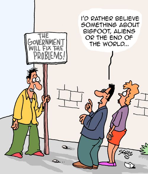 "I'd rather believe something about Bigfoot, aliens or the end of the world..."