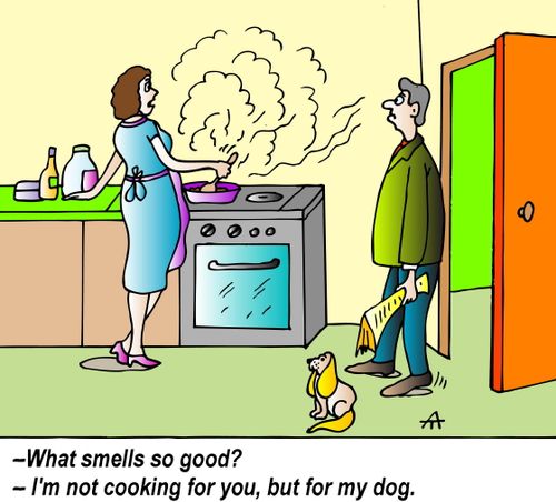 "What smells so good?   -- I'm not cooking for you, but for my dog."