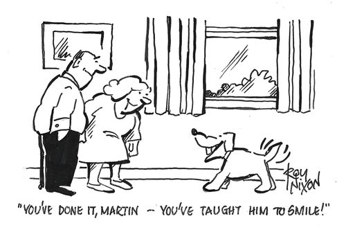 "You've done it, Martin - you've taught him to smile!"