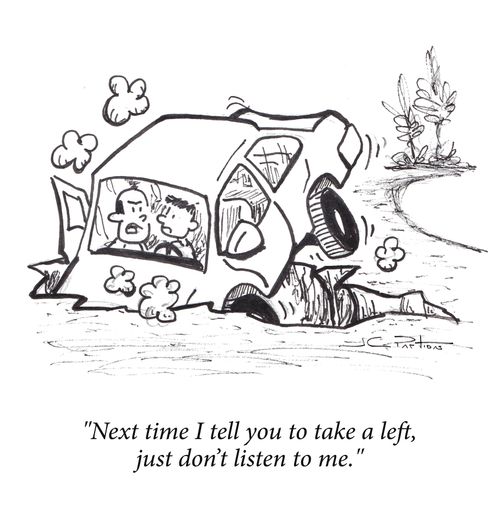 "Next time I tell you to take a left, just don’t listen to me."