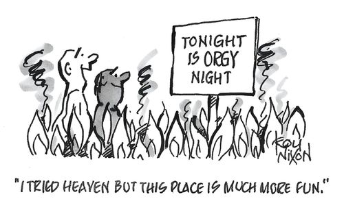 "I tried heaven but this place is much more fun."