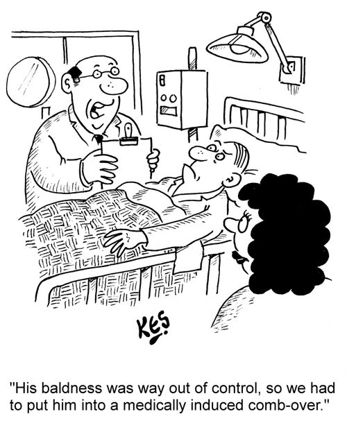 "His baldness was way out of control, so we had to put him into a medically induced comb-over."