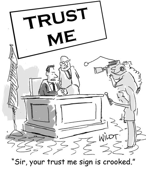 "Sir, your trust me sign is crooked."