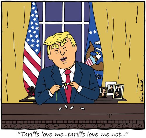 "Tariffs love me...tariffs love me not..."