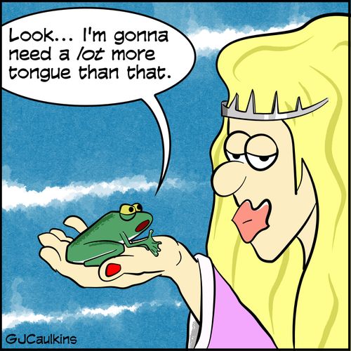 "Look....I'm gonna need a lot more tongue than that."