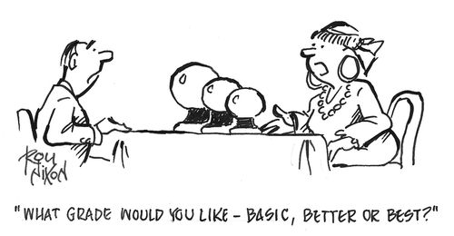 "What grade would you like - basic, better or best?"