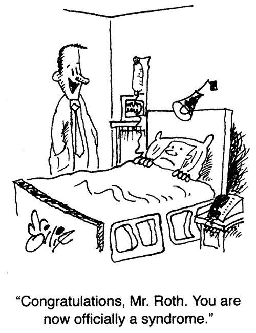 "Congratulations, Mr. Roth. You are now officially a syndrome."