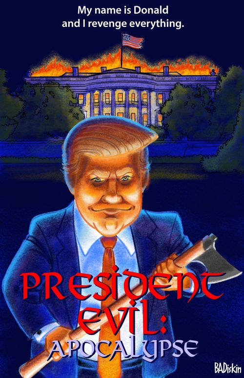 "My name is Donald and I revenge everything. President evil: apocalypse"