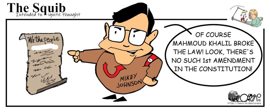 "Of course Mahmoud Khalil broke the law! Look, there's no such 1st Amendment in the Constitution!"