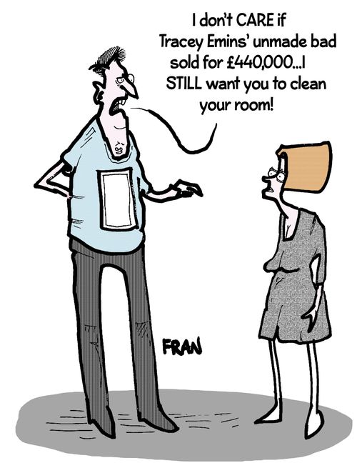 "I don't CARE if Tracey Emin's unmade bed sold for £440,000...I STILL want you to clean your room!"