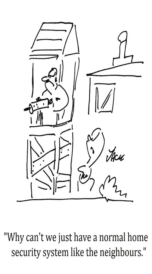 "Why can't we just have a normal home security system like the neighbours."