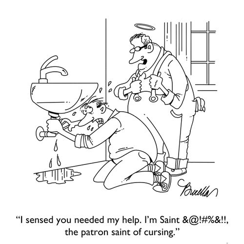 "I sensed you needed my help. I’m Saint &@!#%&!!, the patron saint of cursing."
