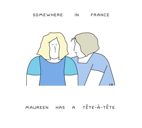 "Somewhere in France Maureen has a tête-à-tête."