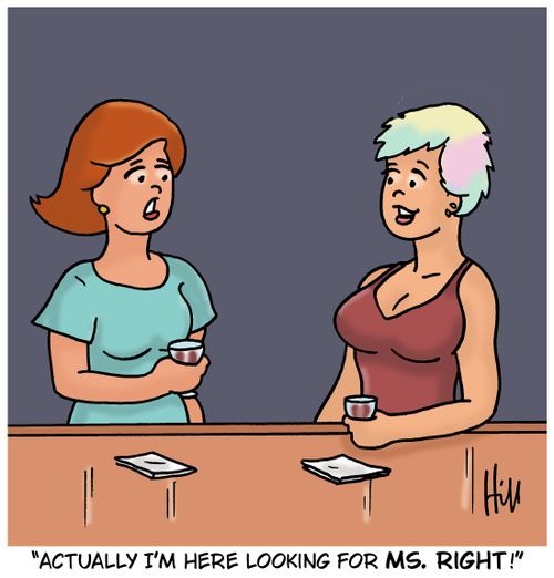 "Actually I'm here looking for Ms. Right!"