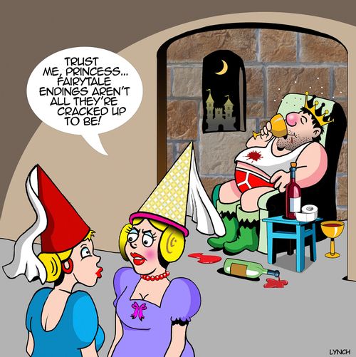 "Trust me, princess...fairytale endings aren't all they're cracked up to be!"