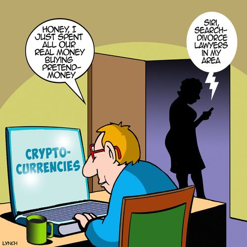 "Honey, I just spent all our real money buying pretend-money."  "Siri, search divorce lawyers in my area."