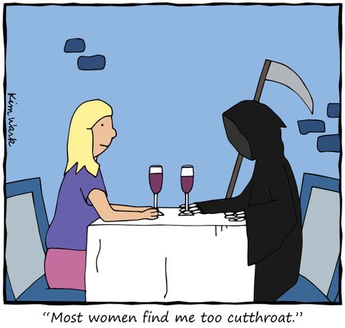 "Most women find me too cutthroat."