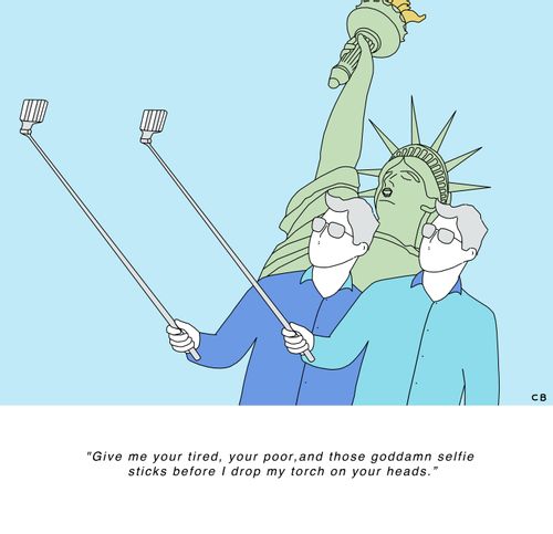 "Give me your tired, your poor, and those goddamn selfie sticks before I drop my torch on your heads."