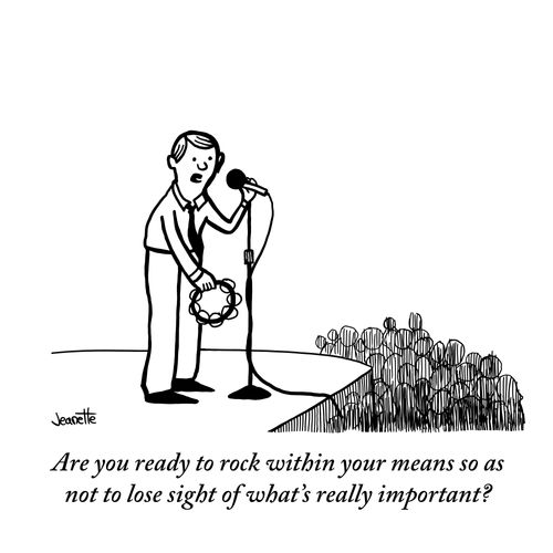 "Are you ready to rock within your means so as not to lose sight of what’s really important?"
