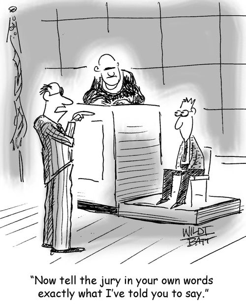 "Now tell the jury in your own words exactly what I've told you to say."