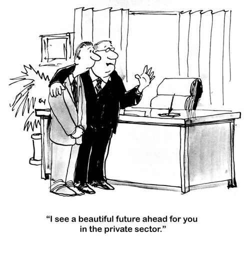 "I see a beautiful future ahead for you in the private sector."