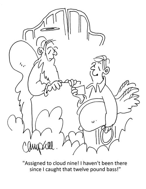 "Assigned to cloud nine! I haven't been there since I caught that twelve pound bass!"