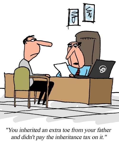 "You inherited an extra toe from your father and didn't pay the inheritance tax on it."