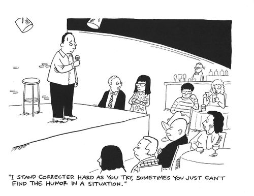 "I stand corrected. Hard as you try, sometimes you just can't find the humor in a situation."